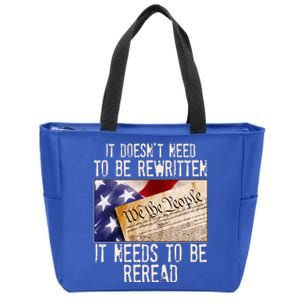 The Constitution It Doesnt Need To Be Rewritten It Needs To Be Reread Zip Tote Bag