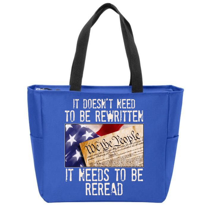 The Constitution It Doesnt Need To Be Rewritten It Needs To Be Reread Zip Tote Bag