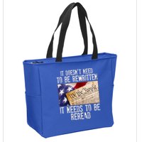 The Constitution It Doesnt Need To Be Rewritten It Needs To Be Reread Zip Tote Bag