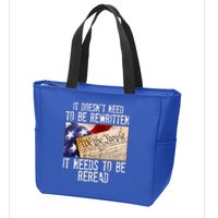 The Constitution It Doesnt Need To Be Rewritten It Needs To Be Reread Zip Tote Bag