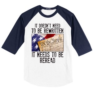 The Constitution It Doesnt Need To Be Rewritten It Needs To Be Reread Baseball Sleeve Shirt