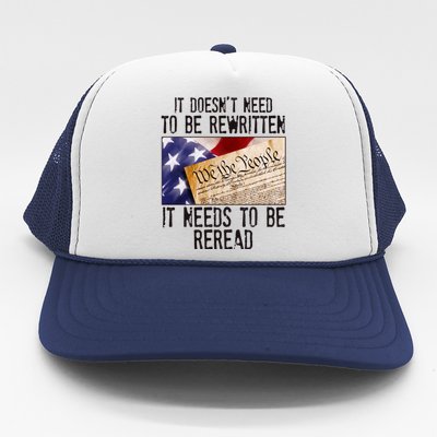 The Constitution It Doesnt Need To Be Rewritten It Needs To Be Reread Trucker Hat