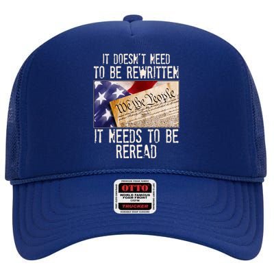 The Constitution It Doesnt Need To Be Rewritten It Needs To Be Reread High Crown Mesh Back Trucker Hat