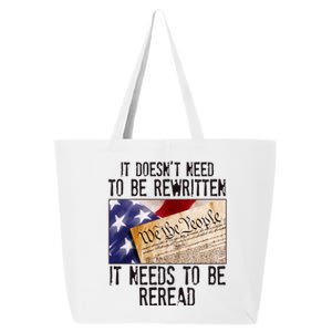 The Constitution It Doesnt Need To Be Rewritten It Needs To Be Reread 25L Jumbo Tote