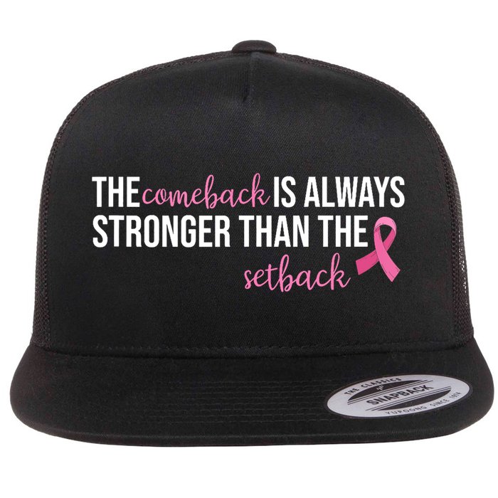 The Comeback Is Always Stronger Than Setback Breast Cancer Flat Bill Trucker Hat