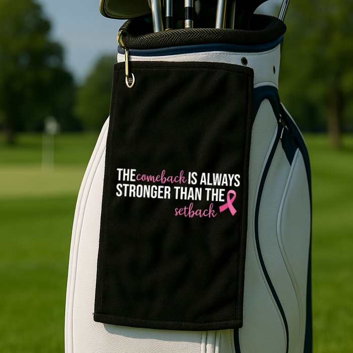 The Comeback Is Always Stronger Than Setback Breast Cancer Golf Towel