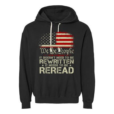 The Constitution It Doesnt Need To Be Rewritten It Needs To Be Reread Garment-Dyed Fleece Hoodie