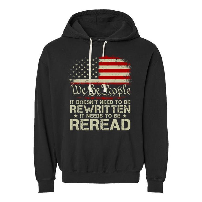 The Constitution It Doesnt Need To Be Rewritten It Needs To Be Reread Garment-Dyed Fleece Hoodie