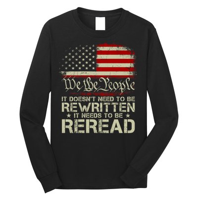 The Constitution It Doesnt Need To Be Rewritten It Needs To Be Reread Long Sleeve Shirt