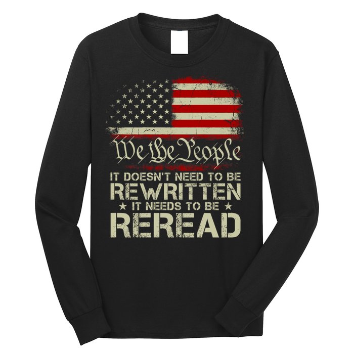 The Constitution It Doesnt Need To Be Rewritten It Needs To Be Reread Long Sleeve Shirt