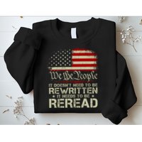 The Constitution It Doesnt Need To Be Rewritten It Needs To Be Reread Sweatshirt