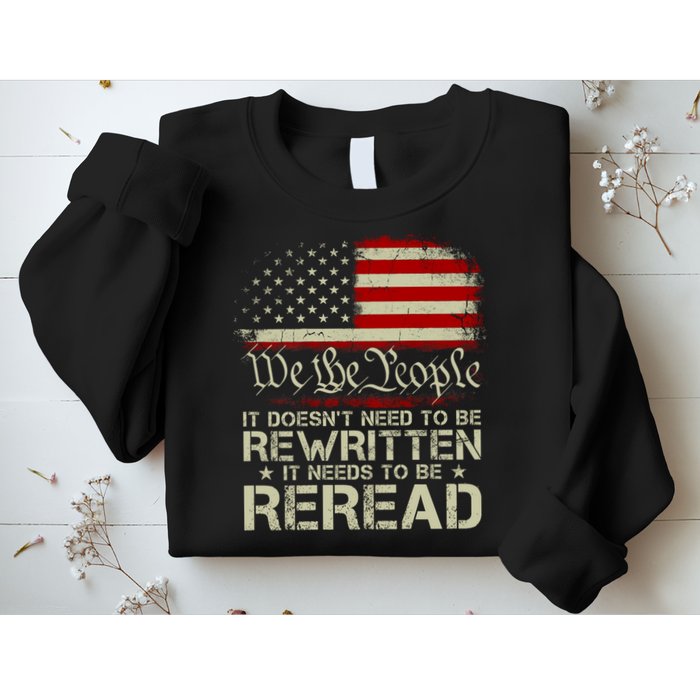 The Constitution It Doesnt Need To Be Rewritten It Needs To Be Reread Sweatshirt