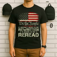 The Constitution It Doesnt Need To Be Rewritten It Needs To Be Reread T-Shirt
