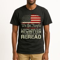 The Constitution It Doesnt Need To Be Rewritten It Needs To Be Reread Tall T-Shirt