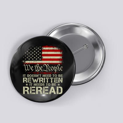 The Constitution It Doesnt Need To Be Rewritten It Needs To Be Reread Button