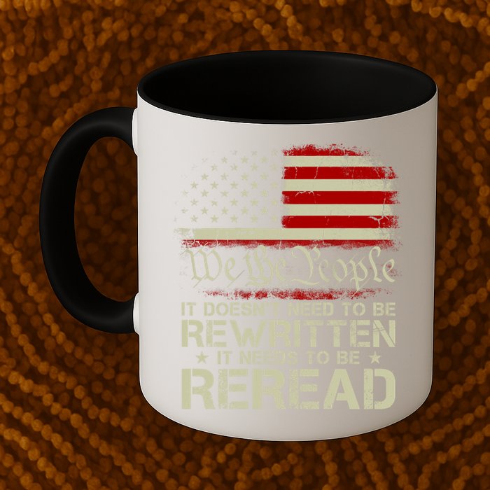 The Constitution It Doesnt Need To Be Rewritten It Needs To Be Reread Mug