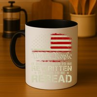 The Constitution It Doesnt Need To Be Rewritten It Needs To Be Reread Mug