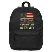 The Constitution It Doesnt Need To Be Rewritten It Needs To Be Reread 16 in Basic Backpack