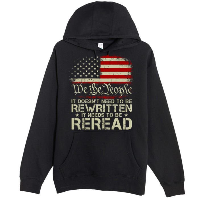 The Constitution It Doesnt Need To Be Rewritten It Needs To Be Reread Premium Pullover Hoodie