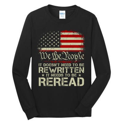 The Constitution It Doesnt Need To Be Rewritten It Needs To Be Reread Tall Long Sleeve T-Shirt