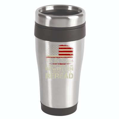 The Constitution It Doesnt Need To Be Rewritten It Needs To Be Reread 16oz Travel Tumbler