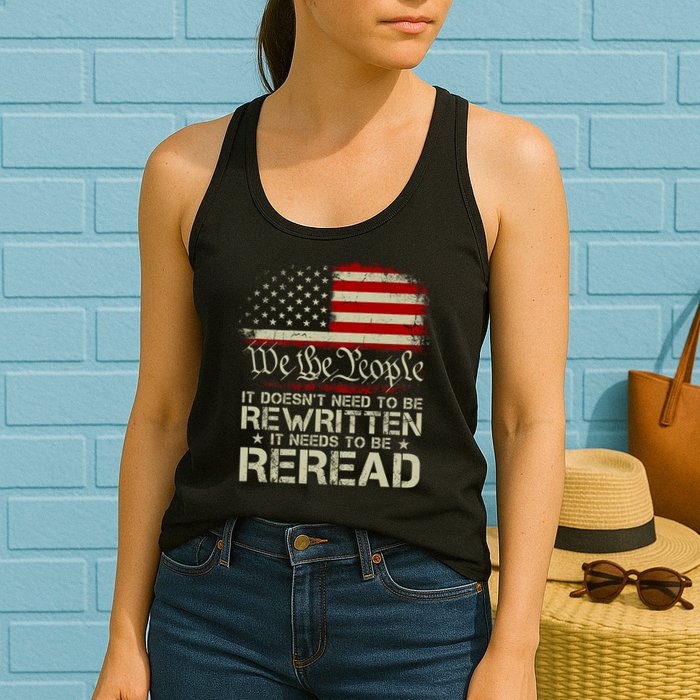 The Constitution It Doesnt Need To Be Rewritten It Needs To Be Reread Womens Tank Top