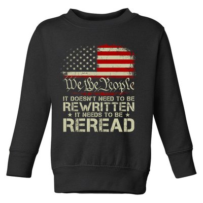 The Constitution It Doesnt Need To Be Rewritten It Needs To Be Reread Toddler Sweatshirt