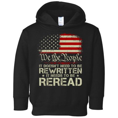 The Constitution It Doesnt Need To Be Rewritten It Needs To Be Reread Toddler Hoodie