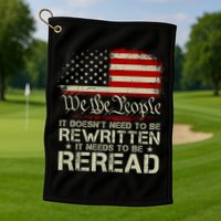 The Constitution It Doesnt Need To Be Rewritten It Needs To Be Reread Golf Towel