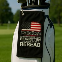 The Constitution It Doesnt Need To Be Rewritten It Needs To Be Reread Golf Towel