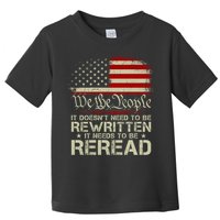 The Constitution It Doesnt Need To Be Rewritten It Needs To Be Reread Toddler T-Shirt