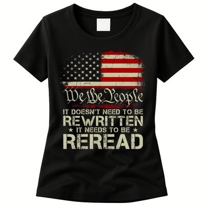 The Constitution It Doesnt Need To Be Rewritten It Needs To Be Reread Womens T-Shirt