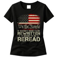 The Constitution It Doesnt Need To Be Rewritten It Needs To Be Reread Womens T-Shirt