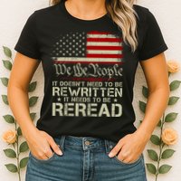 The Constitution It Doesnt Need To Be Rewritten It Needs To Be Reread Womens T-Shirt