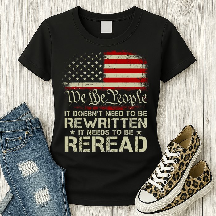 The Constitution It Doesnt Need To Be Rewritten It Needs To Be Reread Womens T-Shirt