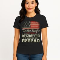 The Constitution It Doesnt Need To Be Rewritten It Needs To Be Reread Womens T-Shirt