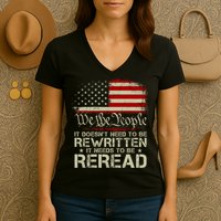 The Constitution It Doesnt Need To Be Rewritten It Needs To Be Reread Women's V-Neck T-Shirt