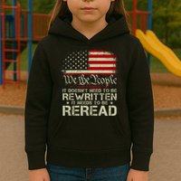 The Constitution It Doesnt Need To Be Rewritten It Needs To Be Reread Kids Hoodie