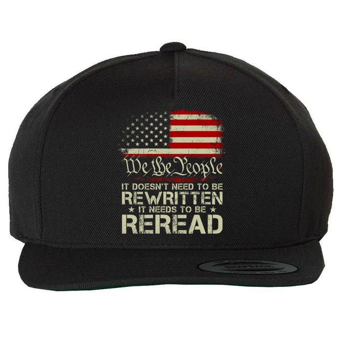 The Constitution It Doesnt Need To Be Rewritten It Needs To Be Reread Wool Snapback Cap