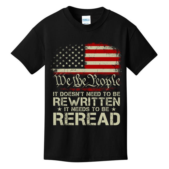 The Constitution It Doesnt Need To Be Rewritten It Needs To Be Reread Kids T-Shirt