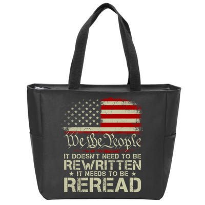 The Constitution It Doesnt Need To Be Rewritten It Needs To Be Reread Zip Tote Bag