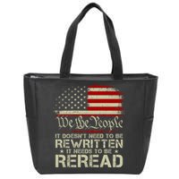 The Constitution It Doesnt Need To Be Rewritten It Needs To Be Reread Zip Tote Bag