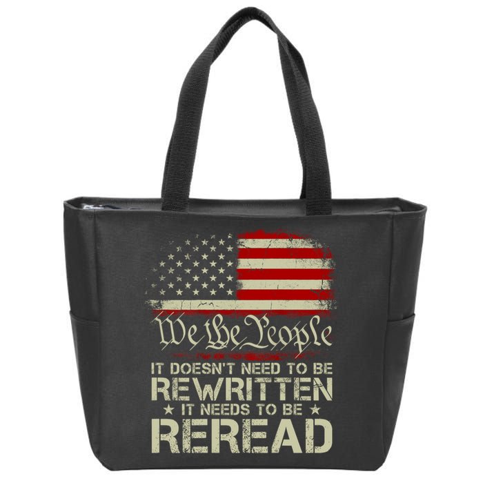 The Constitution It Doesnt Need To Be Rewritten It Needs To Be Reread Zip Tote Bag