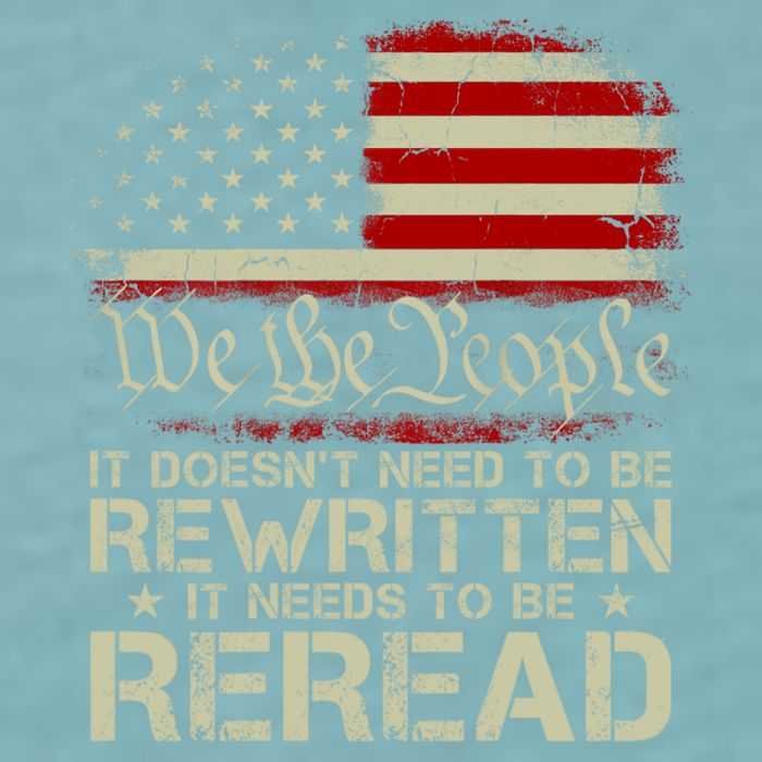 The Constitution It Doesnt Need To Be Rewritten It Needs To Be Reread Sueded Cloud Jersey T-Shirt