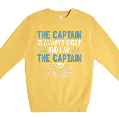 The Captain Is Always Right And I Am The Captain Funny Premium Crewneck Sweatshirt