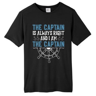 The Captain Is Always Right And I Am The Captain Funny Tall Fusion ChromaSoft Performance T-Shirt