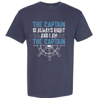 The Captain Is Always Right And I Am The Captain Funny Garment-Dyed Heavyweight T-Shirt