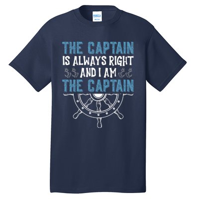 The Captain Is Always Right And I Am The Captain Funny Tall T-Shirt