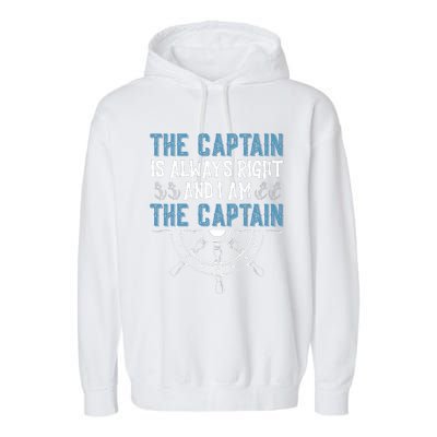 The Captain Is Always Right And I Am The Captain Funny Garment-Dyed Fleece Hoodie