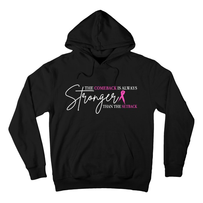 The Comeback Is Always Stronger Than The Set Back Breast Cancer Hoodie